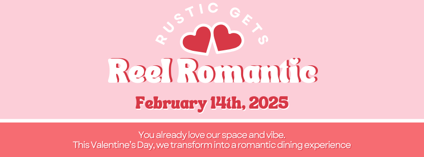 Rustic Gets Reel Romantic: 7:30pm Reservation